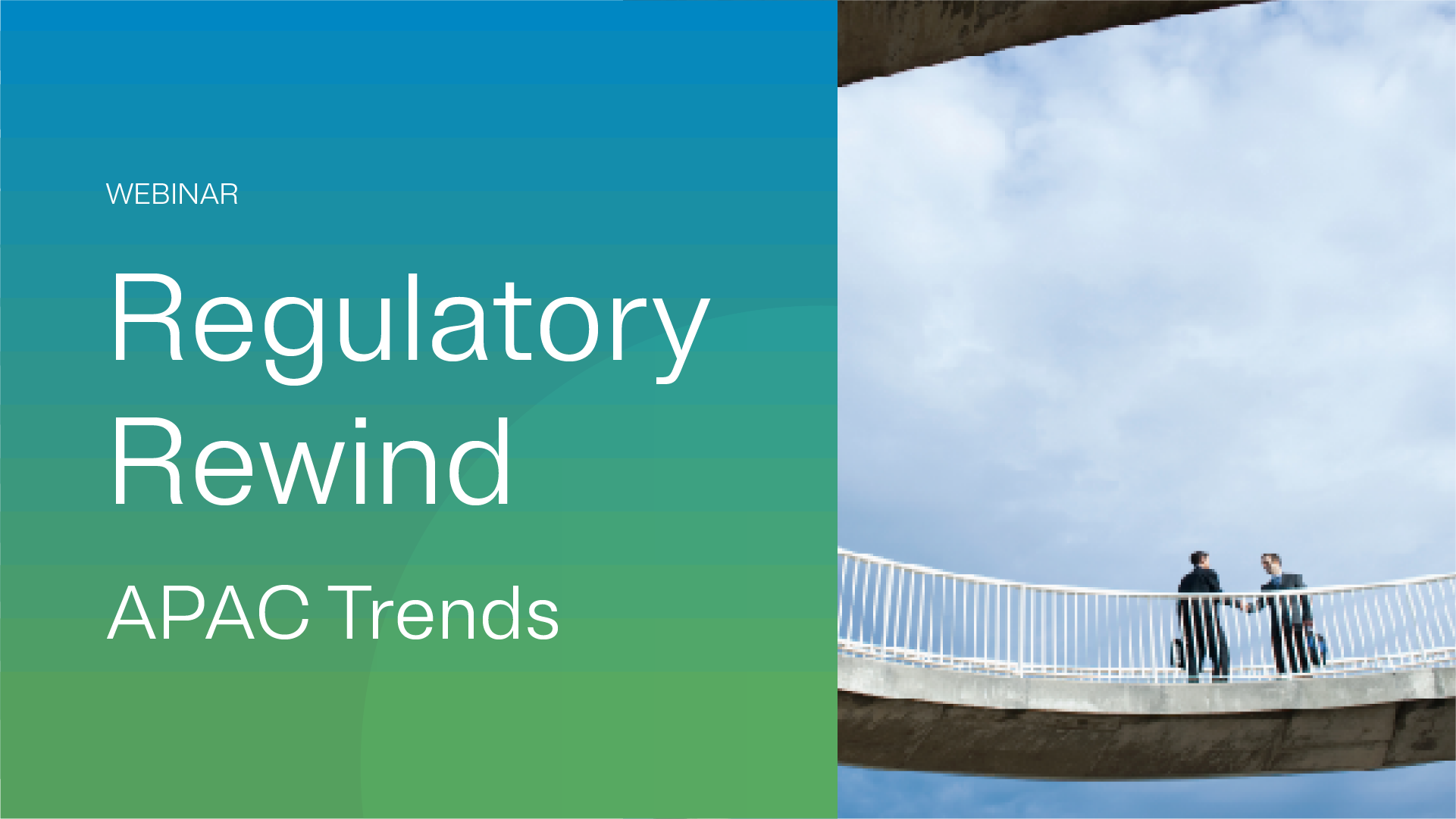 Promotional image for a webinar titled 'Regulatory Rewind' focusing on APAC trends. The visual features two individuals walking on a curved bridge under a bright blue sky. Text elements include 'Webinar', 'Regulatory Rewind', and 'APAC Trends'.
